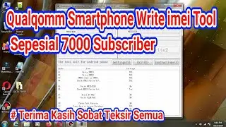 Tool Khusus Qualqomm For Write imei Sepesial 7000+ Subscriber
