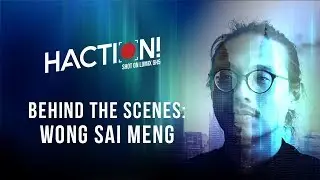 Behind The Scenes with Wong Sai Meng | HACTION!