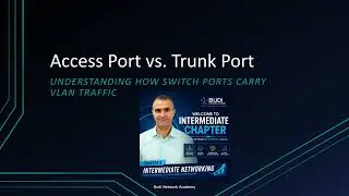 Episode 11: Access Port vs. Trunk Port | VLAN Networking Explained