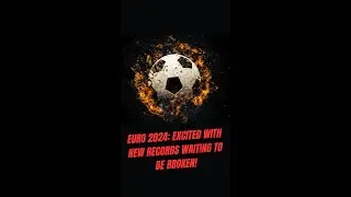 Top 10 Records That Could Be Broken at Euro 2024