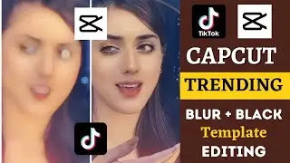 Blur and Black Effect Capcut Template Video Editing / TikTok New Trend Template Link
