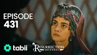 Resurrection: Ertuğrul | Episode 431