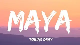 Tobias Dray - Maya (Lyrics)