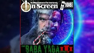 OnScreen Podcast Episode 108 - The Baba Yaga Effect 3