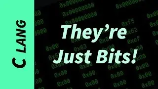 They're Just Bits! Types and Structuring Memory in C.