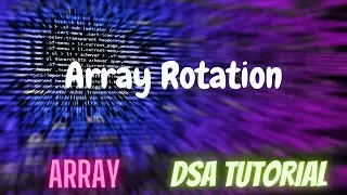 8. Array Rotation | Left & Right Rotation | DSA Tutorial