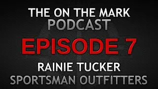 Ep 7. Rainie Sportsman Outfitters