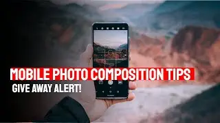 Mobile Photography Composition Tutorial | GIVE AWAY Alert!