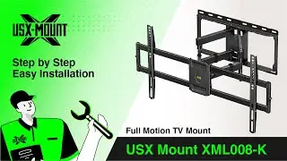 XML008-K USX Mount - Full Motion TV Mount | Installation (NEW VIDEO)
