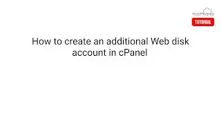 How to Create an Additional Web Disk Account in cPanel - HostMaria Tutorial