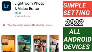 💯 How to fix Your device isn't compatible with this version Android | lightroom photo editor 2022