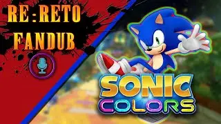 【RE: RETO FANDUB】Sonic Colors『Charla con el Robot』