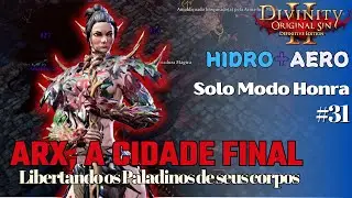 Divinity Original Sin 2 - Solo Hidro/Aero |Modo Honra| #31: A SALVADORA de ARX CHEGOU!