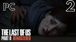 THE LAST OF US PART 2 REMASTERED PC Gameplay Walkthrough [Part 2] #lastofuspart2