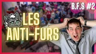 LES ANTI-FURS | Bad Furry Side #2