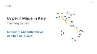 IA per il Made in Italy - Modulo 1: Concetti chiave dell'IA e del Cloud
