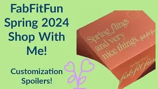 FabFitFun Spring 2024 Shop With Me! Customization Spoilers