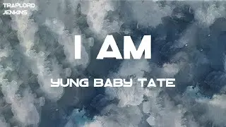 Yung Baby Tate - I Am (feat. Flo Milli) (Lyrics)