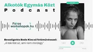 Alkotók Egymás Közt – Beszélgetés Bede Kincső fotóművésszel: „A tekintet az, ami nem mindegy”
