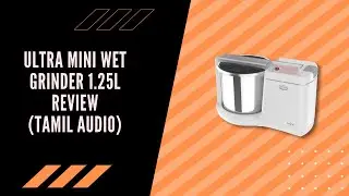 Ultra Mini Wet Grinder 1.25L Review (Tamil Audio)
