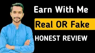 Earn With Me Website Payment Proof || Earn With Me Website Real OR Fake