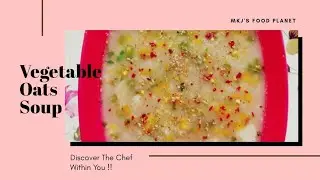 Vegetables Oats Soup | Healthy Diet  Soup | Weight Loss Soup | Mix Veg Soup | Low Calorie High Fibre