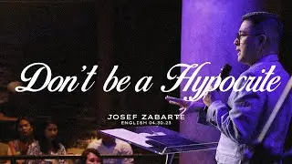 Don't Be a Hypocrite! | Pastor Josef Zabarte