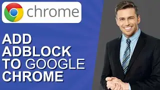How to Add Adblock to Google Chrome