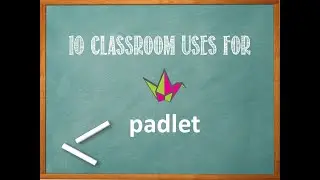 10 Classroom Uses for Padlet