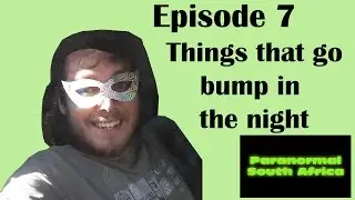 Things that go bump in the night - Paranormal South Africa
