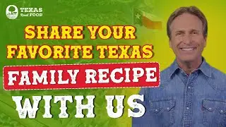 Share Your Favorite Texas Family Recipe and the Story Behind it!