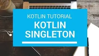 Kotlin Tutorial - Chapter(66): Kotlin Singleton