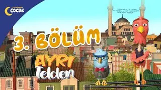 Ayrı Telden - 3.Bölüm