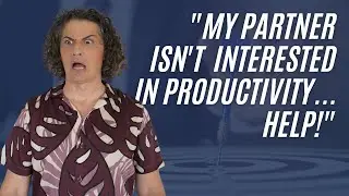 My partner isn't interested in productivity - how can I get them to care?