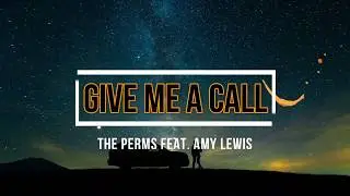 The Perms feat. Amy Lewis - Give Me A Call [Official Lyric Video]