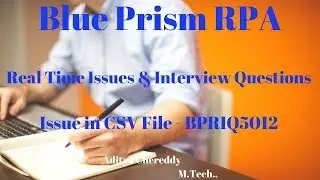 Blue Prism RPA-Real Time Issues & Interview Questions - Error in CSV File - BPRIQ5012-Aditya RPA
