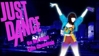 Just Dance Fanmade Mash-up On My Mind by Ellie Goulding