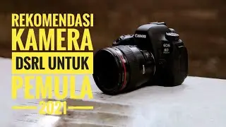 REKOMENDASI KAMERA DSLR UNTUK PEMULA