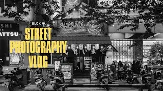 Street Photography Vlog | Blok M