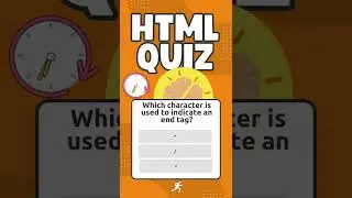 HTML QUIZ - Which character is used to indicate an end tag in HTML?