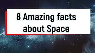 8 amazing facts about the Universe