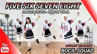 FIVE SIX SEVEN EIGHT | DANCE KREASI - TIKTOK VIRAL | BOCIL SQUAD | MOMMY BINTANG