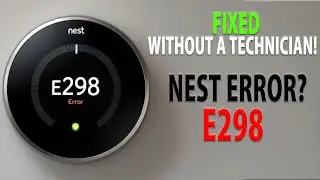 Error E298 Nest Thermostat? Simple and Easy DIY Troubleshooting Guide