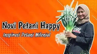 Novi Petani Happy. Petani Milenial dg Kerja nyata bukan Acting belaka.. SALUT...!!