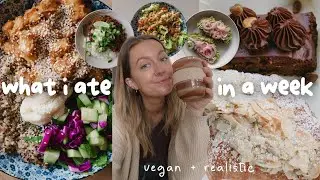 what a vegan *realistically* eats in a week | balanced, nourishing diet 🌱