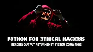 Python for ethical hackers - Reading Output Returned By System Commands - Python Basics