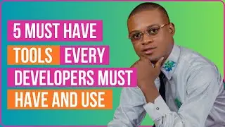 5 Must Have Tools Every Developers Must Have And Use