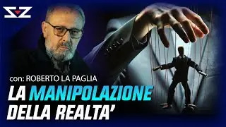 Intervista - La MANIPOLAZIONE della REALTÀ - Roberto La Paglia