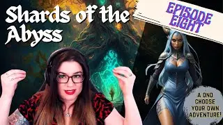 DND - Shards of the Abyss: Episode 8 💀❤️[An interactive choose your own adventure]