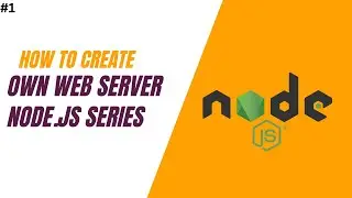 How To Create Our Own Web Server in Node.js | Node.js Series #nodejs
